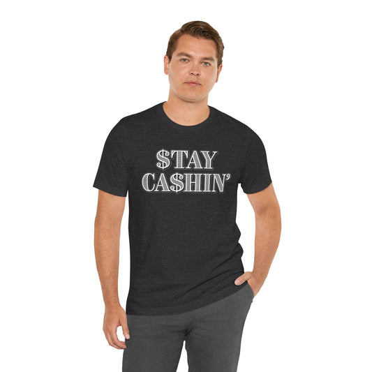 Stay Cashin' Short Sleeve Tee